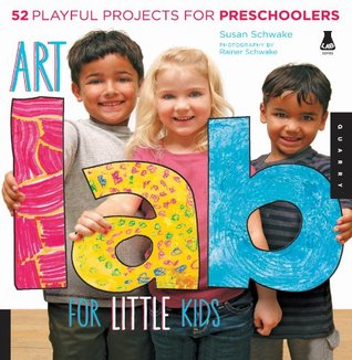 Art Lab for Little Kids: 52 Playful Projects for Preschoolers (Lab for Kids)