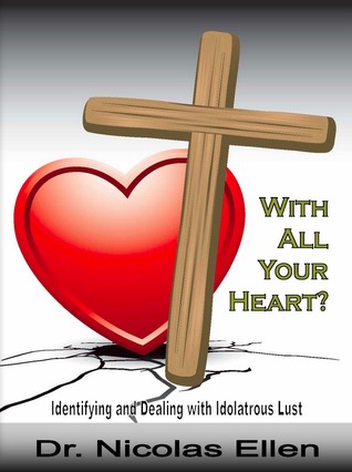 With All Your Heart?: Identifying and Dealing with Idolatrous Lust