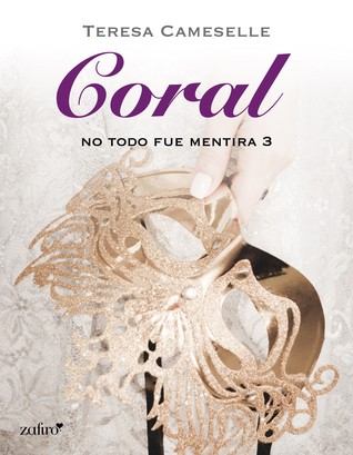 Coral (No todo fue mentira, #3)