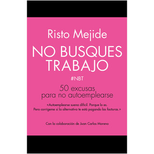 No busques trabajo: 50 excusas para no autoemplearse (Paperback)
