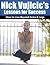 Nick Vujicic's Lessons for Success by Timothy Bauer