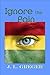 Ignore the Pain by J.L. Greger