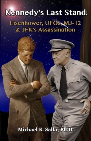 Kennedy's Last Stand: Eisenhower, UFOs, MJ-12 & JFK's Assassination (Kindle Edition)