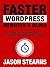 Faster WordPress Websites & Blogs: How to Increase Your Website's Performance & Speed