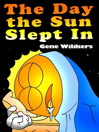 The Day the Sun Slept In (Kindle Edition)