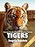 Tigers – Beautiful Pictures and Fun Tiger Facts for Kids (Discover the World’s Most Amazing Animals Series)