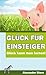 Glück für Einsteiger: Glück...