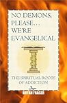 No Demons, Please... We're Evangelical: The Spiritual Roots of Porn Addiction No Demons, Please... We're Evangelical: The Spiritual Roots of Porn Addiction