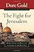The Fight for Jerusalem by Dore Gold
