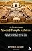 An Introduction to Second Temple Judaism: History and Religion of the Jews in the Time of Nehemiah, the Maccabees, Hillel, and Jesus