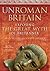 UnRoman Britain: Exposing the Great Myth of Britannia