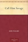 Call Him Savage Call Him Savage