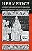 Hermetica: The Greek Corpus Hermeticum and the Latin Asclepius in a New English Translation, with Notes and Introduction