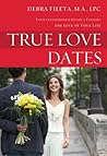 True Love Dates: Your Indispensable Guide to Finding the Love of Your Life Book cover for True Love Dates: Your Indispensable Guide to Finding the Love of Your Life