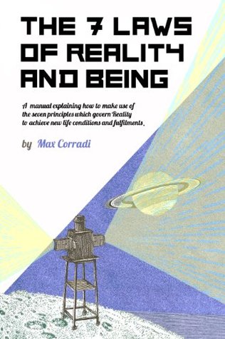 The seven Laws of Reality and Being: A manual about the Seven Hermetic Principles which govern reality and phenomena (Hermetic Wisdom Ontology)