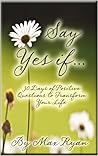 Say YES If...: 30 Days of Positive Questions to Transform Your Life