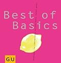 Best of Basics: Unschlagbar: Die Lieblingsrezepte aus allen Basics. Einfach genial! (GU Basic Cooking)