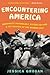 Encountering America: Humanistic Psychology, Sixties Culture & the Shaping of the Modern Self