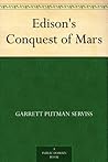 Edison's Conquest of Mars by Garrett P. Serviss