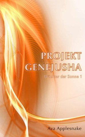 Projekt Genejusha (Wächter der Sonne 1) (German Edition)