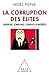 Corruption des élites (La): Expertise, lobbying, conflits d'intérêts (OJ.SC.HUMAINES) (French Edition)