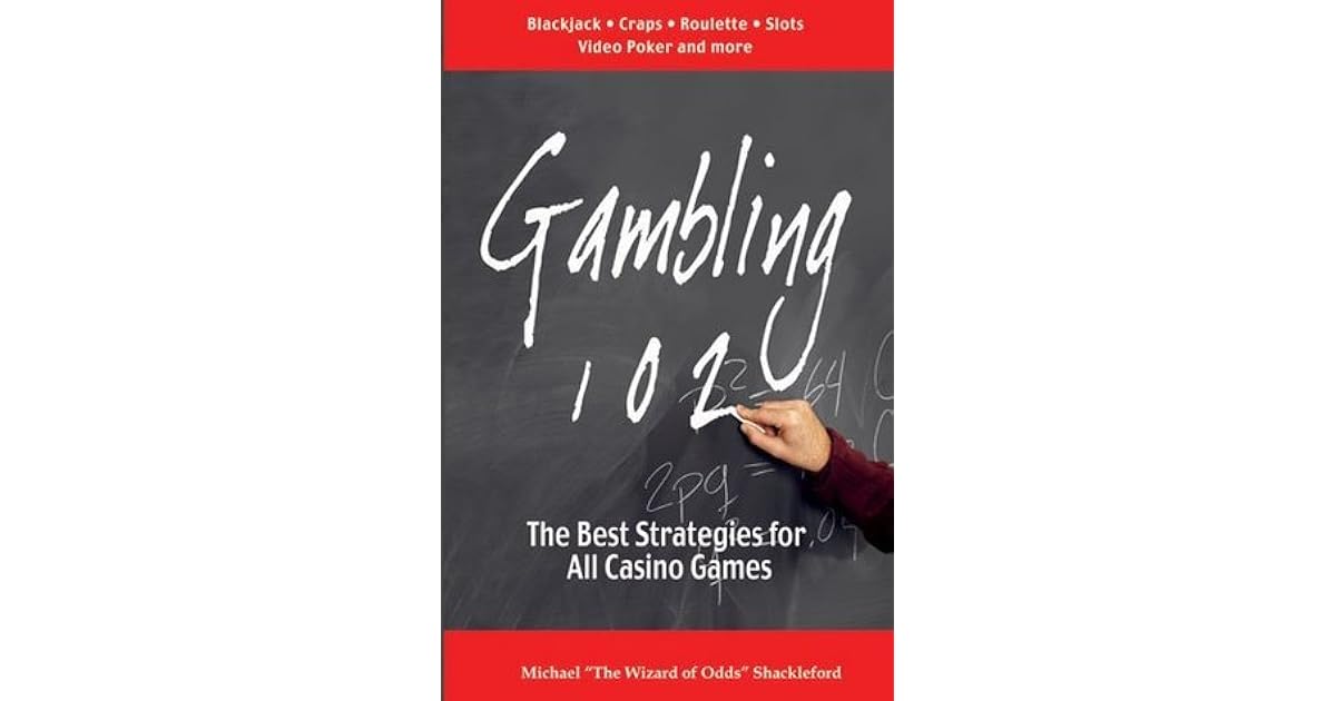 Gambling 102 The Best Strategies for All Casino Games by Michael
