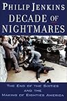 Book cover for Decade of Nightmares: The End of the Sixties and the Making of Eighties America