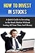How to Invest in Stocks: A Quick Guide to Investing in the Stock Market Without Losing All Your Time And Money (Smart Investing)