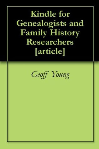 Kindle for Genealogists and Family History Researchers [article] (Kindle Edition)