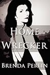 Home Wrecker by Brenda Perlin Home Wrecker by Brenda Perlin