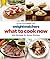 Weight Watchers What to Cook Now: 300 Recipes for Every Kitchen