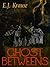 Ghost Betweens by Eric J. Krause