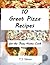 Great Pizza Recipes For The Busy Home Cook by T.J. Mercer