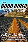 The Good Rider: Part One The Good Rider: Part One