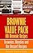 Brownie Value Pack - 101 Brownie Recipes – Brownies, Blondies and Bar Dessert Recipes (The Brownie Recipe and Dessert Recipes Collection Book 4)