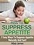 How To Suppress Appetite - 7 Easy Ways To Suppress Appetite Easily And Fast!