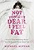 Not Tonight Dear, I Feel Fat: How to Stop Worrying About Your Body and Have Great Sex: The Sex Advice Book for Women with Body Image Issues