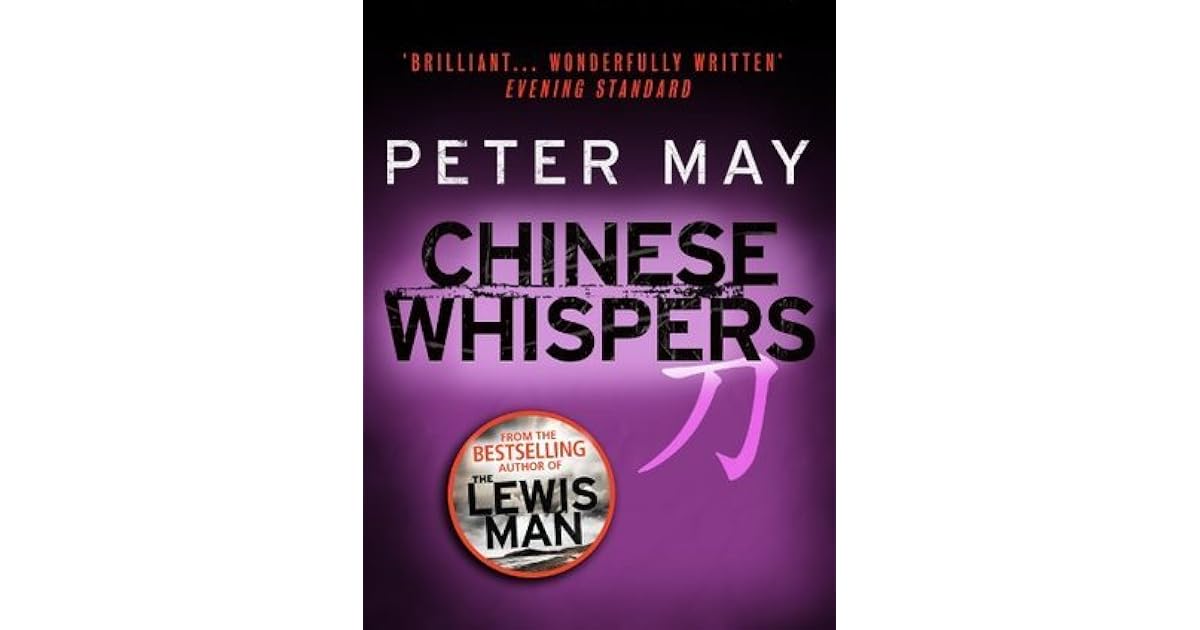 Chinese Whispers (China Thrillers, 6) by Peter May