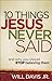 10 Things Jesus Never Said: And Why You Should Stop Believing Them