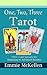 One, Two, Three, Tarot: Three-Card Spreads for Beginning to Advanced Readers