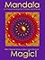 Mandala Magic--An Interactive Book for Children and their Parents