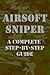 Airsoft Sniper - A Complete...