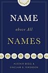 Name above All Names by Alistair Begg