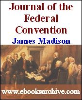 Journal of the Federal Convention: Volumes 1 & 2 (Fully Illustrated)