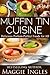 Muffin Tin Cuisine by Maggie Ingles