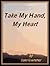 Take My Hand, My Heart