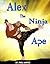 Alex The Ninja Ape (Animal Epic Rhymes - Story Picture Book For Kids 1)