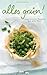 Alles Grün. Vegetarische Re...