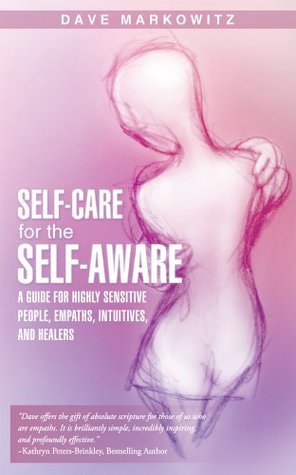 Self-Care for the Self-Aware: A Guide for Highly Sensitive People, Empaths, Intuitives, and Healers (Kindle Edition)