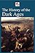 The History of the Dark Ages (Illustrated)